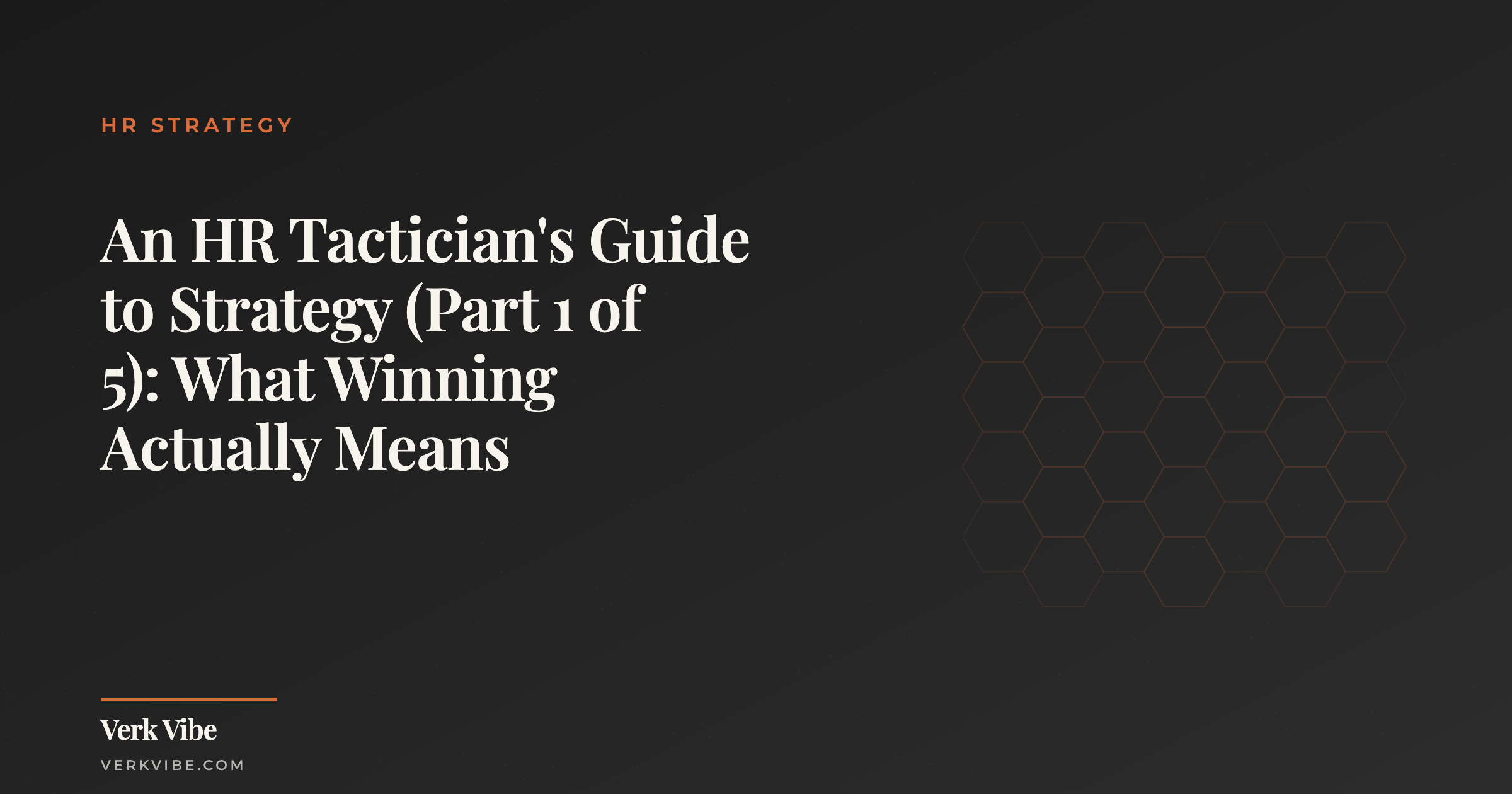 An HR Tactician's Guide to Strategy (Part 1 of 5): What Winning Actually Means