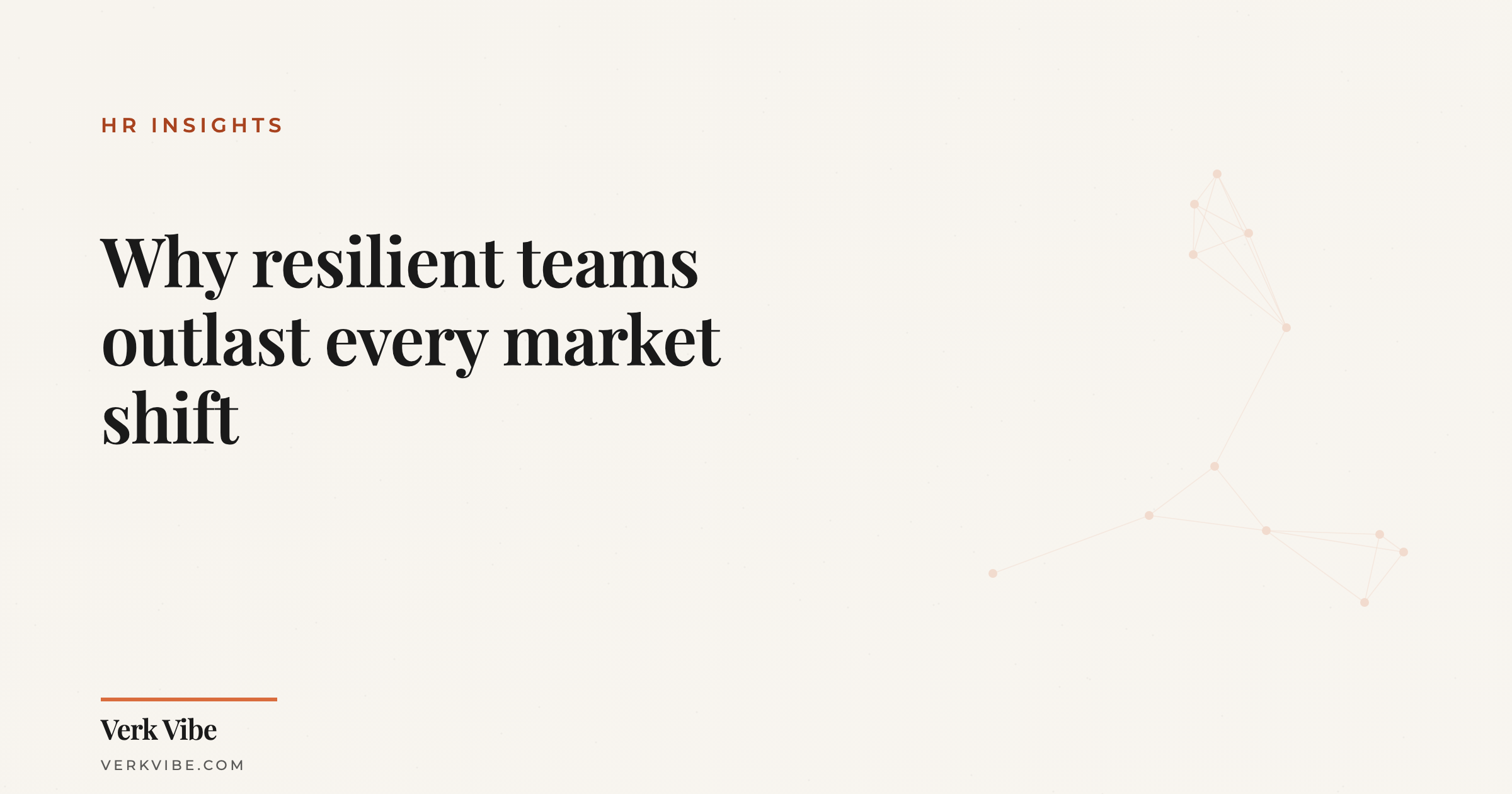Why resilient teams outlast every market shift