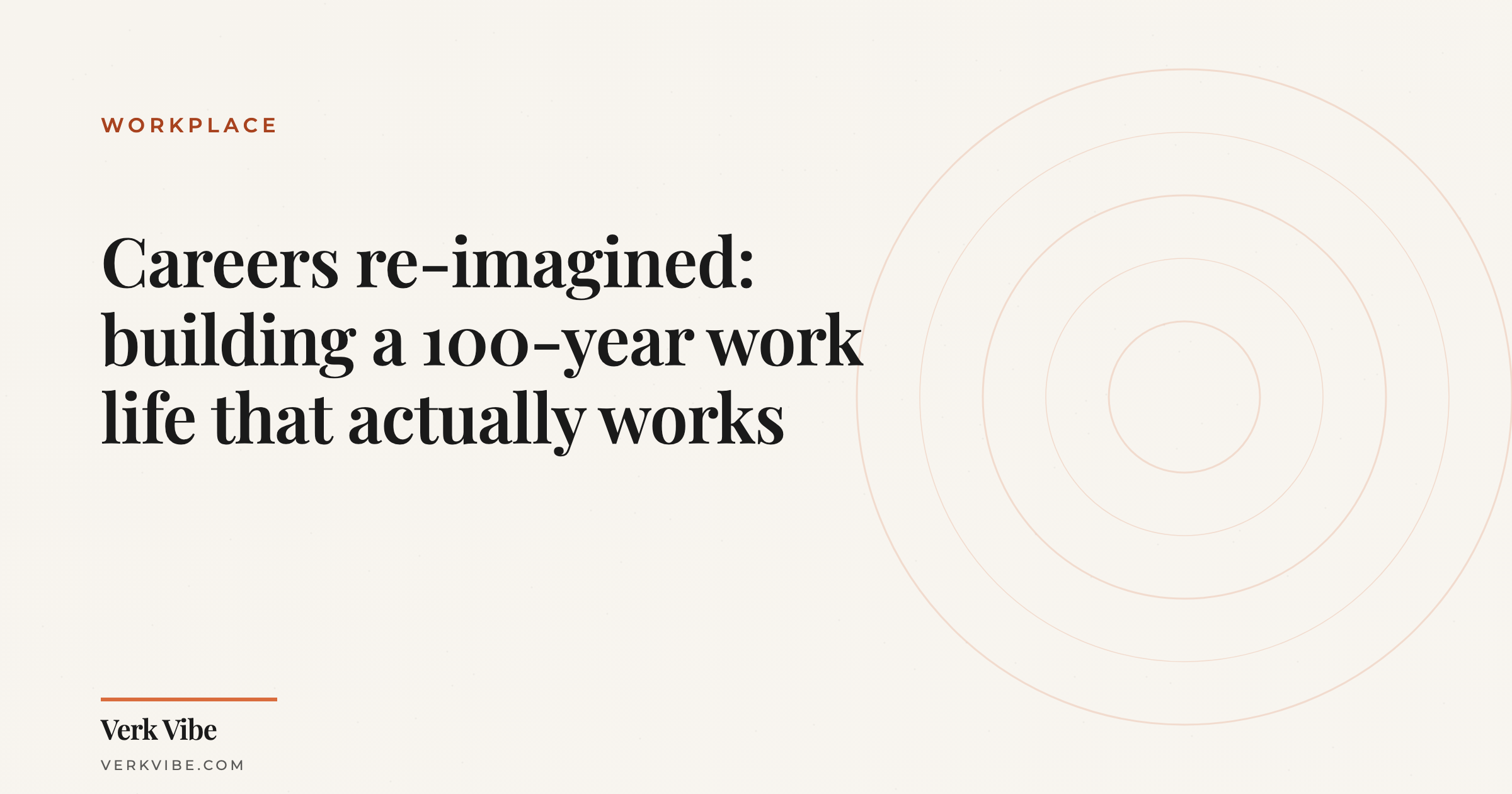 Careers re-imagined: building a 100-year work life that actually works
