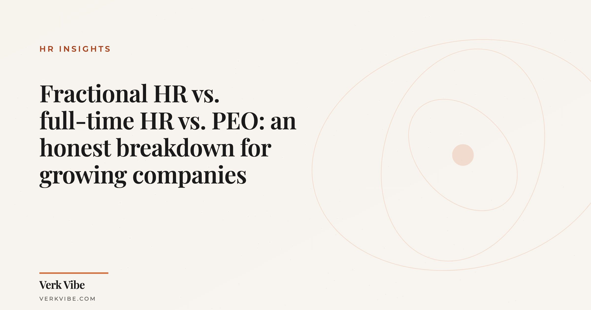 Fractional HR vs. full-time HR vs. PEO: an honest breakdown for growing companies