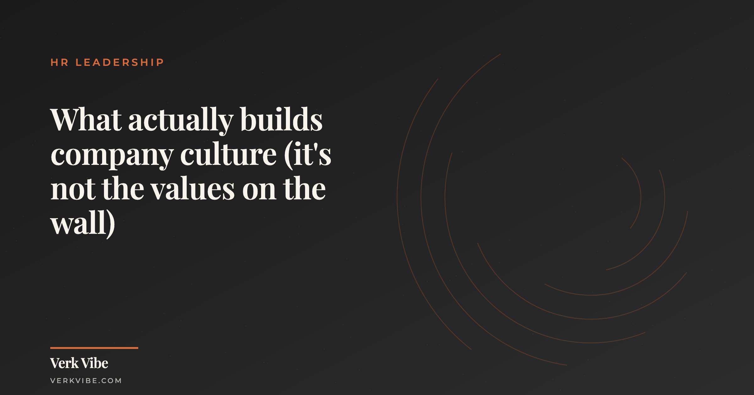 What actually builds company culture (it's not the values on the wall)