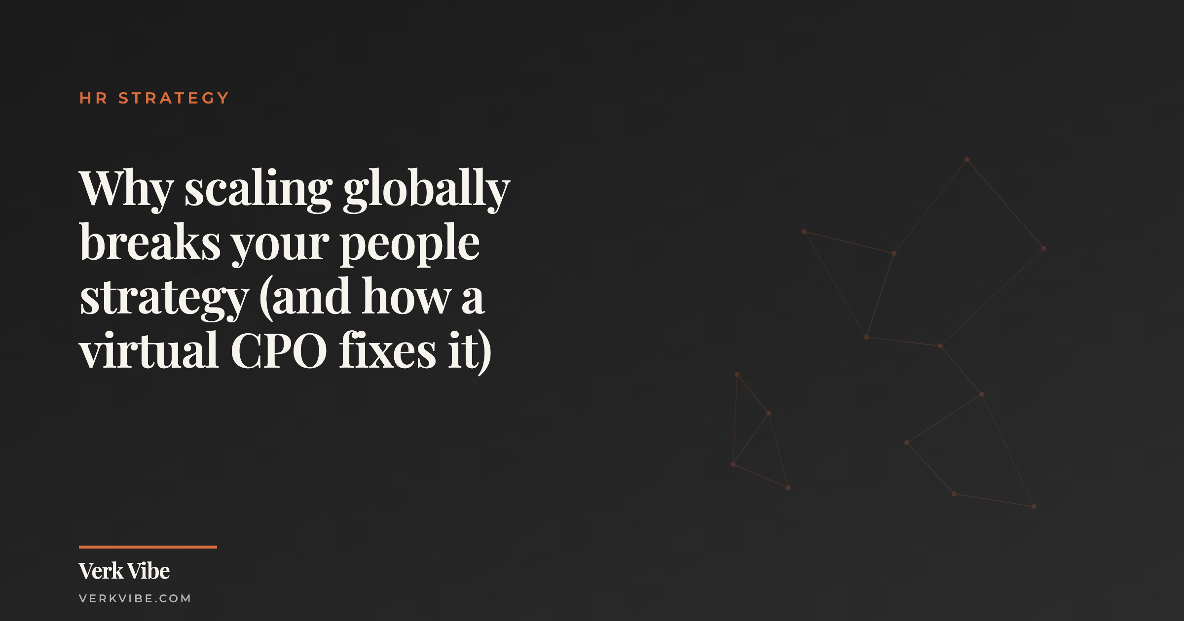 Why scaling globally breaks your people strategy (and how a virtual CPO fixes it)