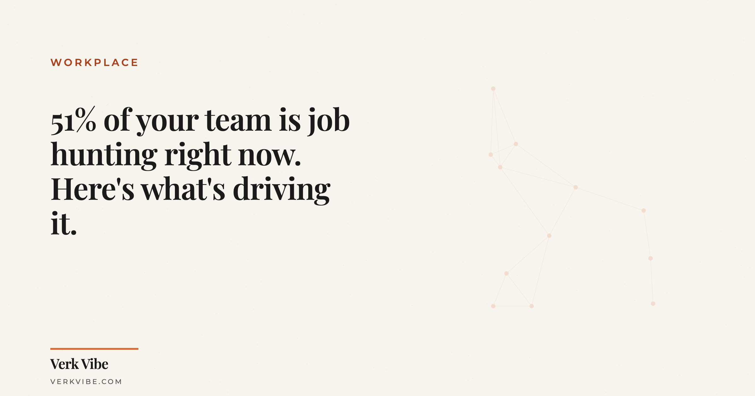 51% of your team is job hunting right now. Here's what's driving it.