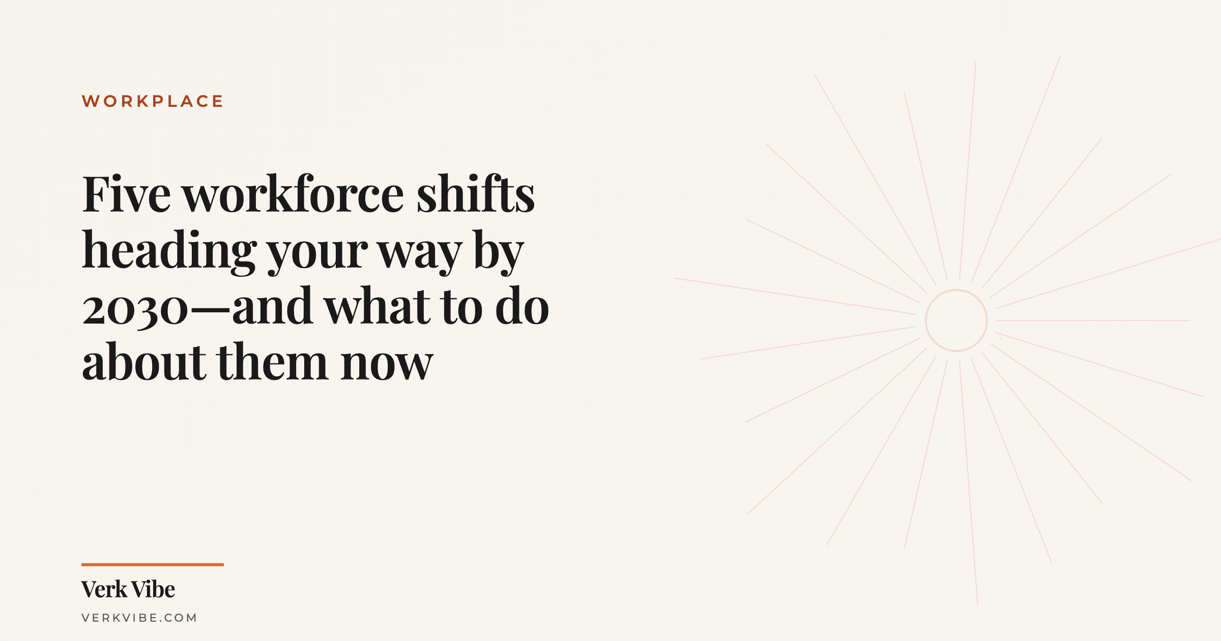 Five workforce shifts heading your way by 2030—and what to do about them now