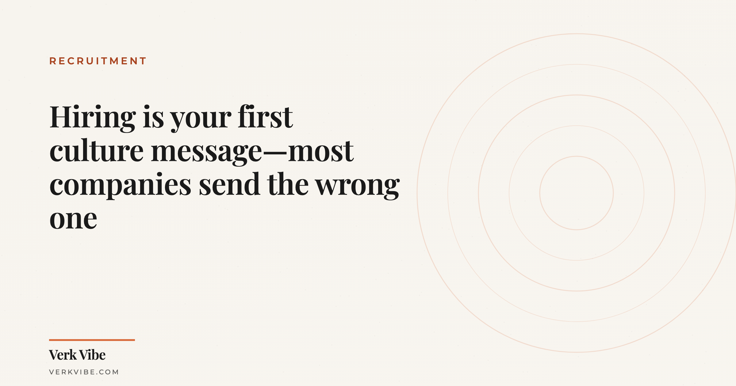 Hiring is your first culture message—most companies send the wrong one