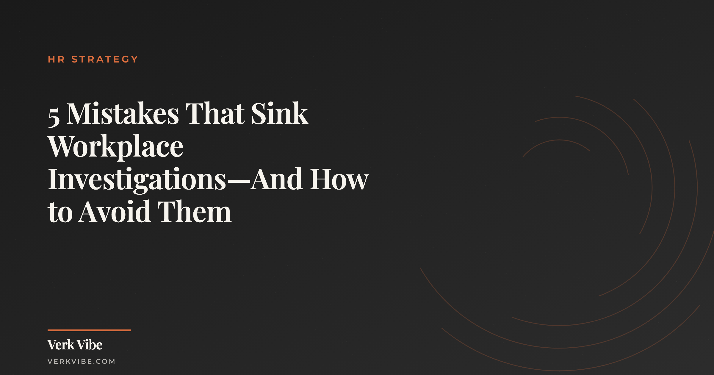 5 Mistakes That Sink Workplace Investigations—And How to Avoid Them