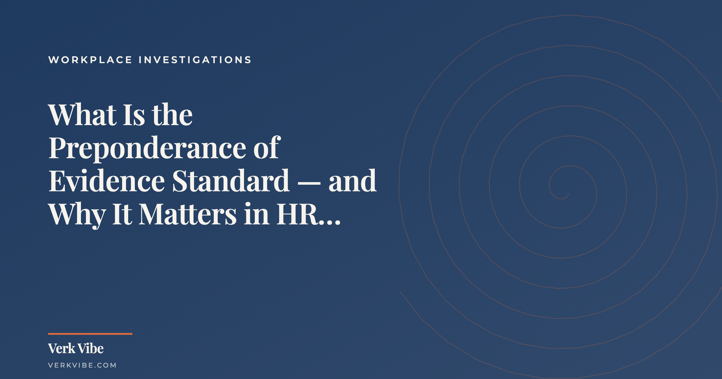 What Is the Preponderance of Evidence Standard — and Why It Matters in HR Investigations